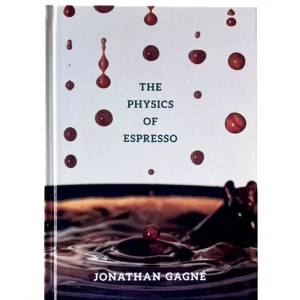 Jonathan Gagne The Physics of Espresso